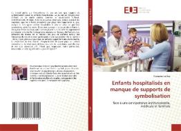 Enfants hospitalisés en manque de supports de symbolisation di Oussama Lahlou edito da Editions universitaires europeennes EUE
