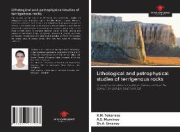 Lithological and petrophysical studies of terrigenous rocks di K. M. Tokareva, A. S. Muminov, Sh. A. Umarov edito da Our Knowledge Publishing