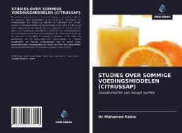 STUDIES OVER SOMMIGE VOEDINGSMIDDELEN (CITRUSSAP) di Mohamed Rabie edito da Uitgeverij Onze Kennis