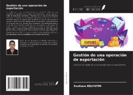 Gestión de una operación de exportación di Soufiane Belfatmi edito da Ediciones Nuestro Conocimiento