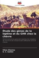 Étude des gènes de la leptine et du GHR chez la chèvre di Vikas Sharma, G. C. Gahlot edito da Editions Notre Savoir
