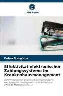 Effektivität elektronischer Zahlungssysteme im Krankenhausmanagement di Kulwa Mang'ana edito da Verlag Unser Wissen