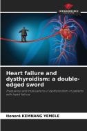 Heart failure and dysthyroidism: a double-edged sword di Honoré Kemnang Yemele edito da Our Knowledge Publishing