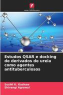 Estudos QSAR e docking de derivados de ureia como agentes antituberculosos di Sushil K. Kashaw, Shivangi Agrawal edito da Edições Nosso Conhecimento