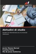 Abitudini di studio di Javier Muñoz Bernal, Cynthia Pérez, Ma de Jesus Gutierrez edito da Edizioni Sapienza