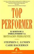 Top Performer: El Secreto de La Energia Interior y La Motivacion Permanente di Stephen Lundin, Carr Hagerman edito da Urano Publishers