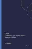 Helen: The Evolution from Divine to Heroic in Greek Epic Tradition di Linda Lee Clader edito da BRILL ACADEMIC PUB