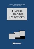 Unfair Trading Practices: The Comparative Law Yearbook of International Business di Dennis Campbell edito da WOLTERS KLUWER LAW & BUSINESS