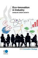 Eco-innovation In Industry di Publishing Oecd Publishing, Oecd Publishing edito da Organization For Economic Co-operation And Development (oecd