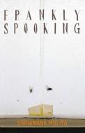 Frankly Spooking di Muliya Sriramana edito da HarperCollins India