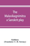 The Malavikagnimitra di Kalidasa edito da Alpha Editions