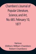 Chambers's Journal of Popular Literature, Science, and Art, No. 685. February 10, 1877 di Various edito da Alpha Editions
