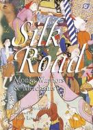 Monks, Warriors And Merchants On The Silk Road di Luce Boulnois edito da Odyssey Publications,hong Kong