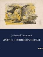 MARTHE,  HISTOIRE D¿UNE FILLE di Joris-Karl Huysmans edito da Culturea