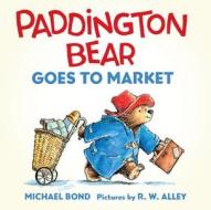 Paddington Bear Goes to Market Board Book di Michael Bond edito da HarperFestival