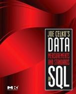 Joe Celko's Data, Measurements and Standards in SQL di Joe Celko edito da MORGAN KAUFMANN PUBL INC