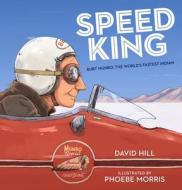 Speed King: Burt Munro, the World's Fastest Indian di David Hill edito da PENGUIN RANDOM HOUSE NEW ZEALA