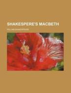 Shakespere's Macbeth di William Shakespeare edito da General Books Llc