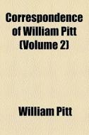 Correspondence Of William Pitt (volume 2) di William Pitt edito da General Books Llc