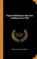 Papers Relating To The Loss Of Minorca In 1756 di Herbert William Richmond edito da Franklin Classics