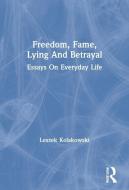 Freedom, Fame, Lying And Betrayal di Leszek Kolakowski edito da Taylor & Francis Ltd