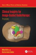 Clinical Insights For Image-Guidance Radiation Therapy di Mike Kirby, Kerrie-Anne Calder edito da Taylor & Francis Ltd