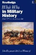Who's Who in Military History di John Keegan, Andrew Wheatcroft edito da Taylor & Francis Ltd