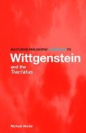 Routledge Philosophy GuideBook to Wittgenstein and the Tractatus di Michael Morris edito da Taylor & Francis Ltd