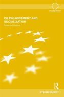 EU Enlargement and Socialization di Stefan (J.W. Goethe University Frankfurt/Main Engert edito da Taylor & Francis Ltd