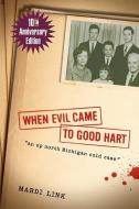 When Evil Came to Good Hart, 10th Anniversary Edition di Mardi Link edito da UNIV OF MICHIGAN PR