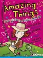 Amazing Things for Girls to Make and Do di Cathy Tincknell edito da DOVER PUBN INC
