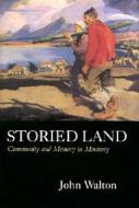 Storied Land: Community and Memory in Monterey di John Walton edito da University of California Press