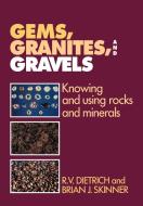 Gems, Granites, and Gravels di R. V. Dietrich, Brian J. Skinner edito da Cambridge University Press