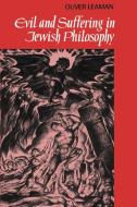 Evil and Suffering in Jewish Philosophy di Oliver Leaman, Oliver Leamen edito da Cambridge University Press