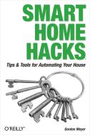 Smart Home Hacks di Gordon Meyer edito da OREILLY MEDIA
