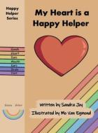 MY HEART IS A HAPPY HELPER di SANDRA JOY edito da LIGHTNING SOURCE UK LTD