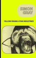 Yellow Orang-Utan Industries di Simon Gray edito da LIGHTNING SOURCE INC
