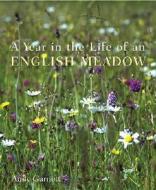 A Year in the Life of an English Meadow di Polly Devlin, Andy Garnett, Chris R. Smith edito da Frances Lincoln Publishers Ltd