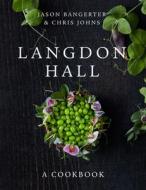 Langdon Hall: A Cookbook di Jason Bangerter, Chris Johns edito da PENGUIN CANADA