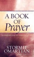 A Book of Prayer di Stormie Omartian edito da Harvest House Publishers,U.S.