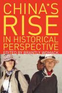 China's Rise in Historical Perspective di Brantly Womack edito da Rowman & Littlefield Publishers, Inc.
