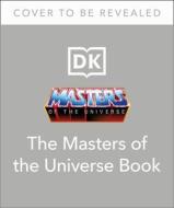 The Masters of the Universe Book di Dk edito da DK PUB