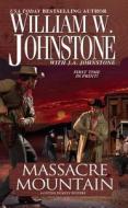 Massacre Mountain di William W. Johnstone edito da Kensington Publishing