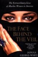 The Face Behind The Veil di Donna Gehrke-White edito da Citadel Press Inc.,u.s.