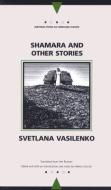 Shamara and Other Writings di Svetlana Vasilenko edito da Northwestern University Press