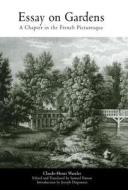 Essay on Gardens di Claude-Henri Watelet edito da University of Pennsylvania Press, Inc.