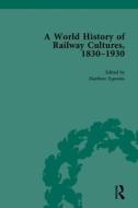 A World History Of Railway Cultures, 1830-1930 edito da Taylor & Francis Inc