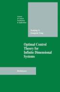 Optimal Control Theory for Infinite Dimensional Systems di Xungjing Li, Jiongmin Yong edito da Birkhäuser Boston