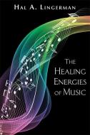 The Healing Energies of Music, New Edition di Hal A. Lingerman edito da QUEST BOOKS