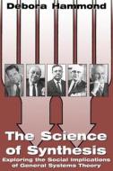 Science of Synthesis di Debora Hammond edito da University Press of Colorado